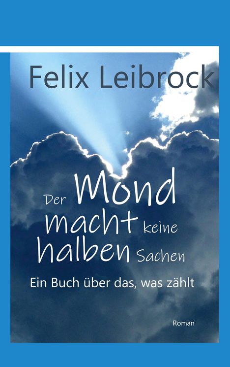 Felix Leibrock: Der Mond macht keine halben Sachen, Buch