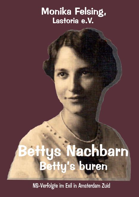 Lastoria e. V. Felsing: Bettys Nachbarn - Betty's buren, Buch