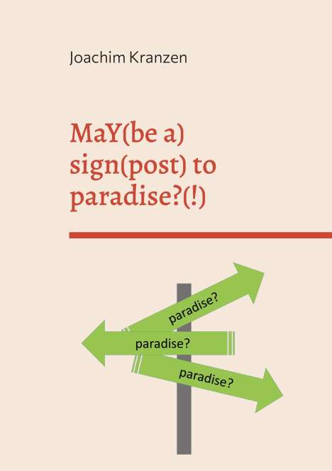 Joachim Kranzen: MaY(be a) sign(post) to paradise?(!), Buch