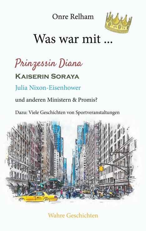 Onre Relham: Was war mit ... Prinzessin Diana, Kaiserin Soraya, Julia Nixon-Eisenhower, Buch