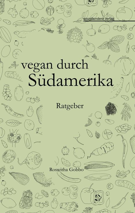 Roswitha Gobbo: vegan durch Südamerika, Buch