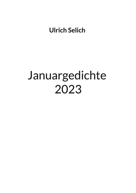 Ulrich Selich: Januargedichte 2023, Buch