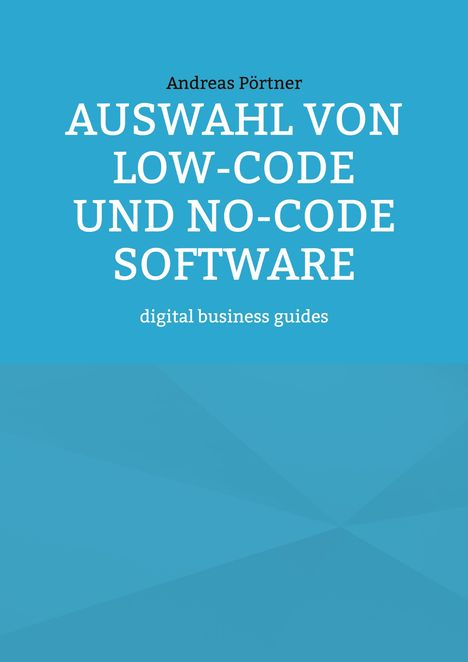 Andreas Pörtner: Auswahl von Low-Code und No-Code Software, Buch