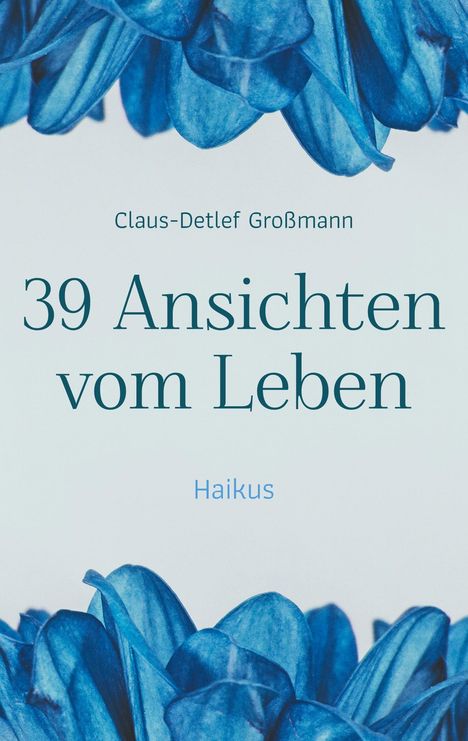Claus-Detlef Großmann: 39 Ansichten vom Leben, Buch