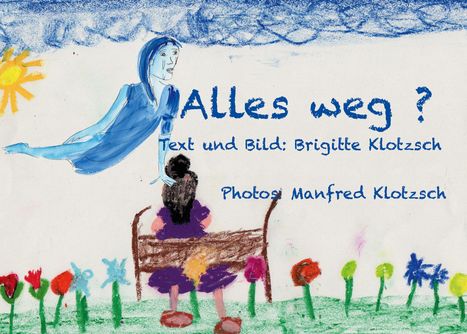 Brigitte Klotzsch: Alles weg?, Buch