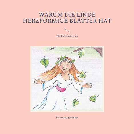 Hans-Georg Renner: Warum die Linde herzförmige Blätter hat, Buch