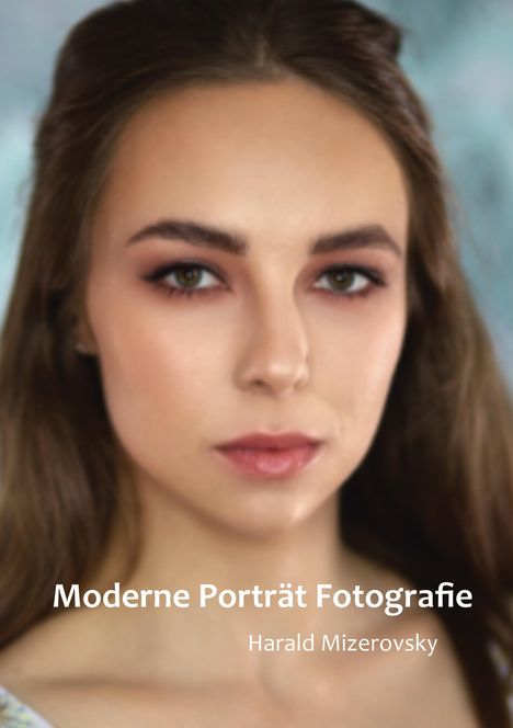 Harald Mizerovsky: Moderne Porträt Fotografie, Buch