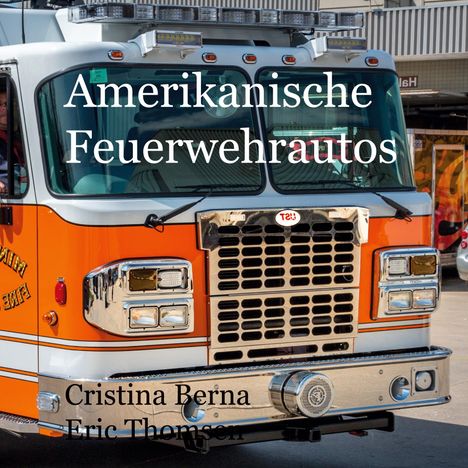 Cristina Berna: Amerikanische Feuerwehrautos, Buch