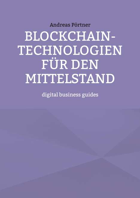 Andreas Pörtner: Blockchain-Technologien für den Mittelstand, Buch