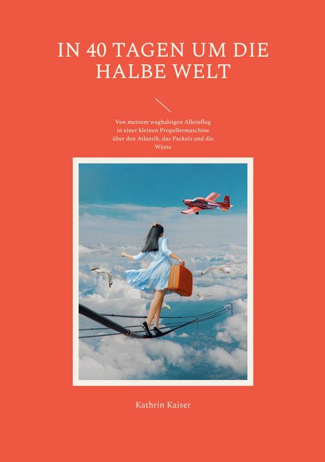 Kathrin Kaiser: In 40 Tagen um die halbe Welt, Buch