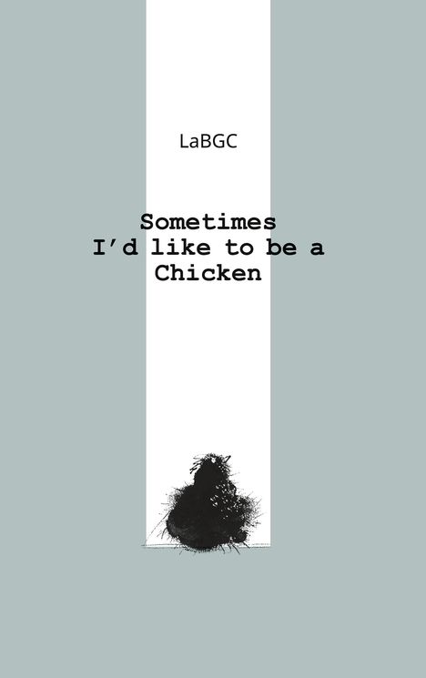 La Bgc: Sometimes I'd like to be a Chicken, Buch