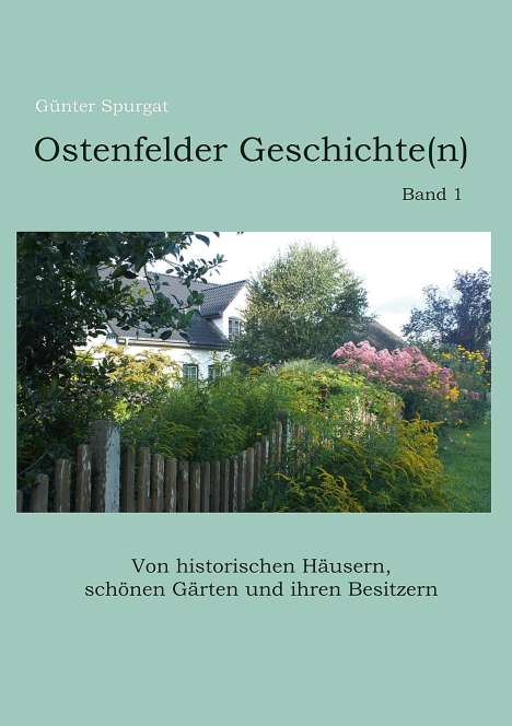 Günter Spurgat: Ostenfelder Geschichte(n), Band 1, Buch