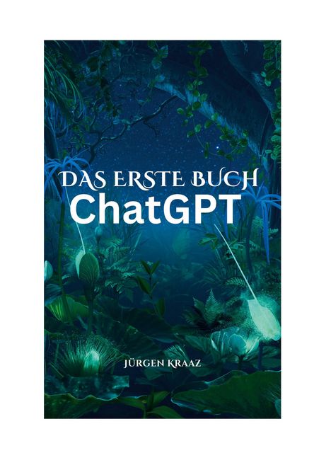 Jürgen Kraaz: Das erste Buch chatGTP, Buch