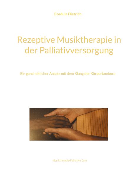 Cordula Dietrich: Rezeptive Musiktherapie in der Palliativversorgung, Buch