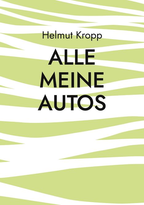 Helmut Kropp: Alle meine Autos, Buch