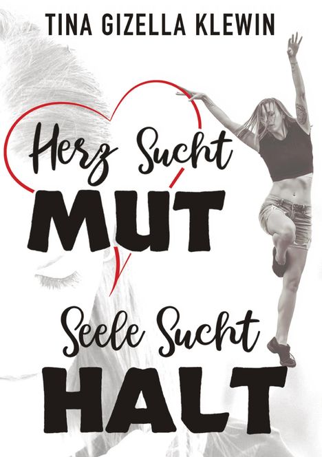 Tina Gizella Klewin: Herz sucht Mut, Seele sucht Halt, Buch