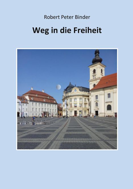 Robert Peter Binder: Weg in die Freiheit, Buch