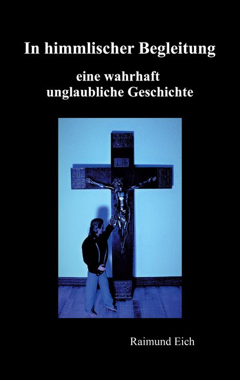 Raimund Eich: In himmlischer Begleitung, Buch