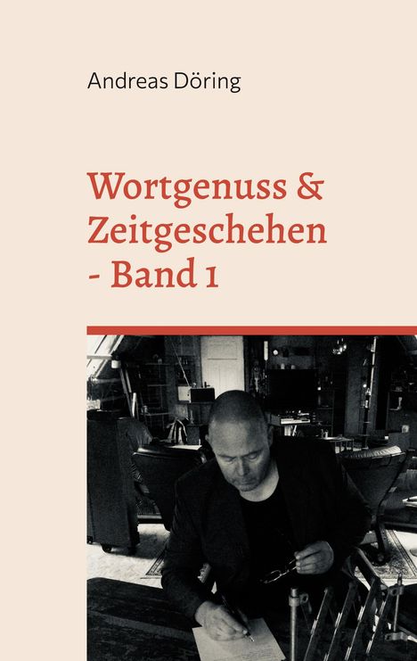 Andreas Döring: Wortgenuss &amp; Zeitgeschehen, Buch