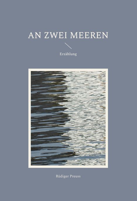 Rüdiger Preuss: An zwei Meeren, Buch