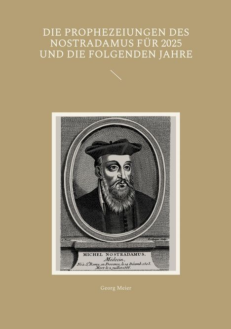 Georg Meier: Die Prophezeiungen des Nostradamus für 2025 und die folgenden Jahre, Buch