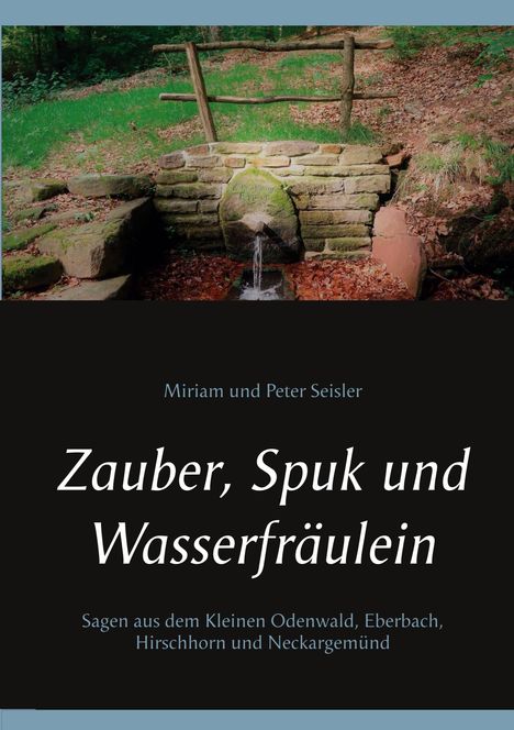 Miriam Und Peter Seisler: Zauber, Spuk und Wasserfräulein, Buch