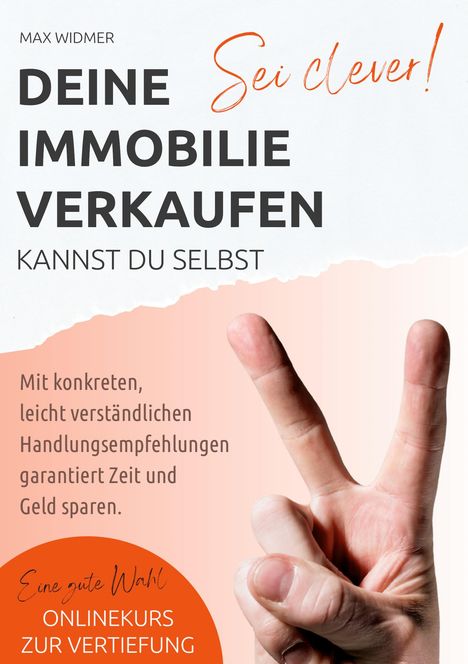 Max Widmer: Sei clever, deine Immobilie verkaufen kannst du selbst, Buch