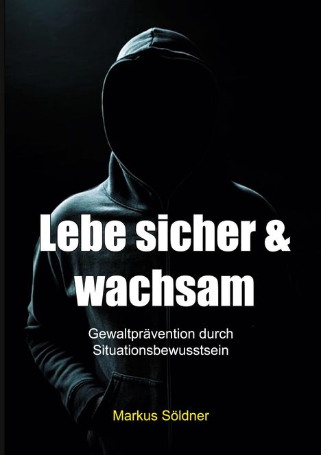 Markus Söldner: Lebe sicher und wachsam, Buch