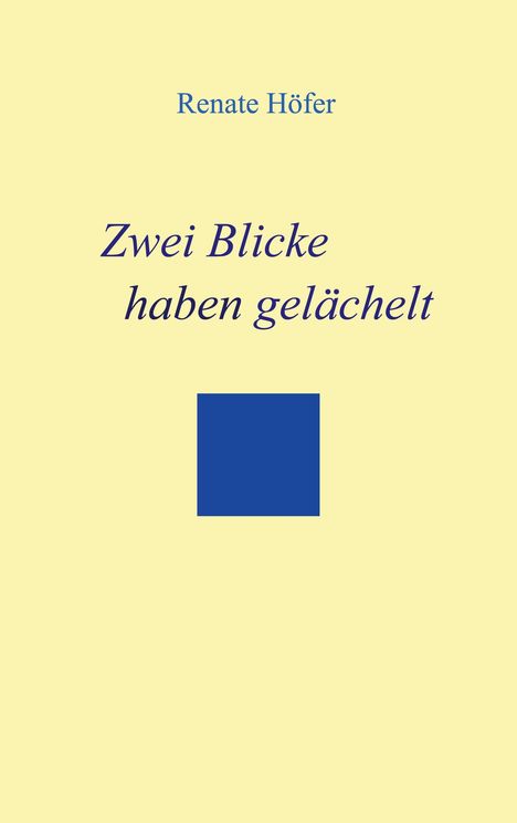 Renate Höfer: Zwei Blicke haben gelächelt, Buch