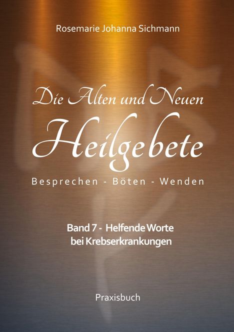 Rosemarie Johanna Sichmann: Die Alten und Neuen Heilgebete, Buch