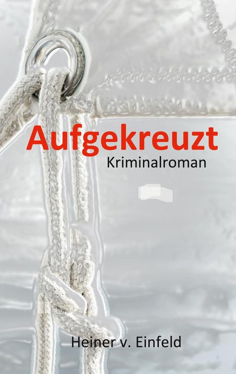 Heiner von Einfeld: Aufgekreuzt, Buch