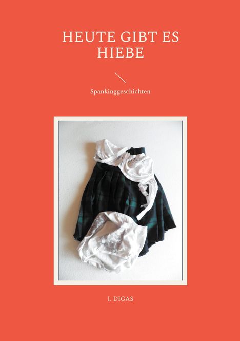 I. Digas: Heute gibt es Hiebe, Buch