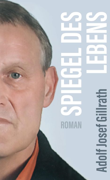 Adolf Josef Gillrath: Spiegel des Lebens, Buch