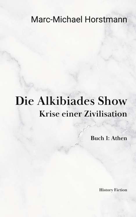 Marc-Michael Horstmann: Die Alkibiades Show, Buch