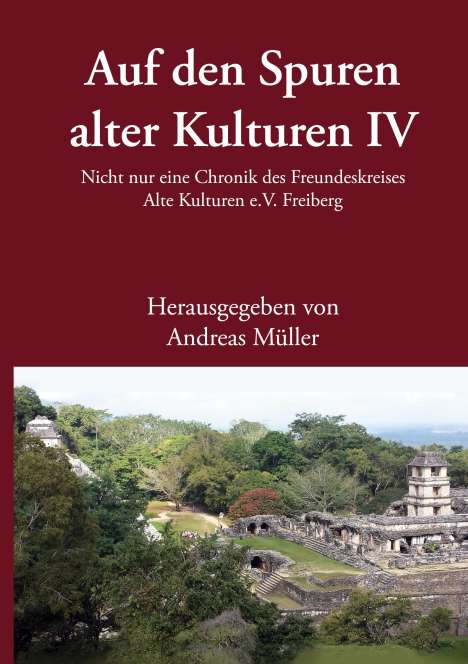 Andreas Müller: Auf den Spuren alter Kulturen - Band IV, Buch