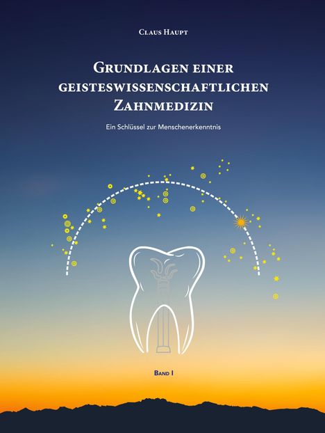 Claus Haupt: Grundlagen einer geisteswissenschaftlichen Zahnmedizin, Buch