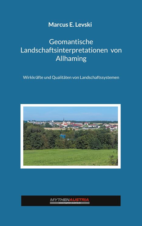 Marcus E. Levski: Geomantische Landschaftsinterpretationen von Allhaming, Buch