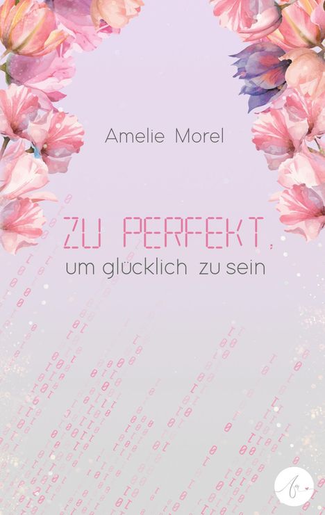 Amelie Morel: Zu perfekt, um glücklich zu sein, Buch