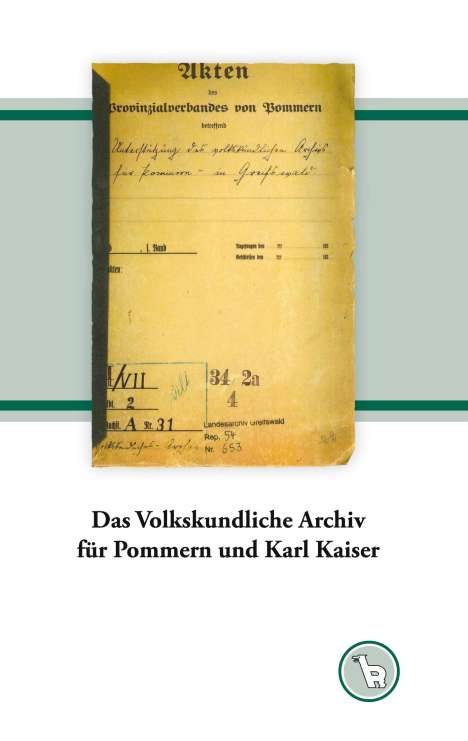 Kurt Dröge: Das Volkskundliche Archiv für Pommern und Karl Kaiser, Buch