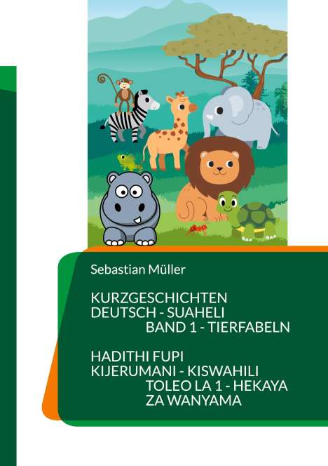Sebastian Müller: Kurzgeschichten Deutsch Suaheli Tierfabeln, Buch