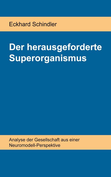 Eckhard Schindler: Der herausgeforderte Superorganismus, Buch