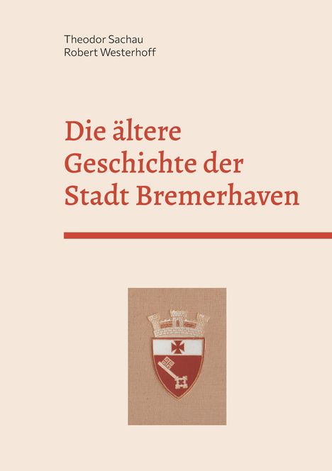 Theodor Sachau: Die ältere Geschichte der Stadt Bremerhaven, Buch