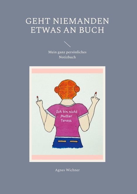 Agnes Wichner: Geht niemanden etwas an Buch, Buch