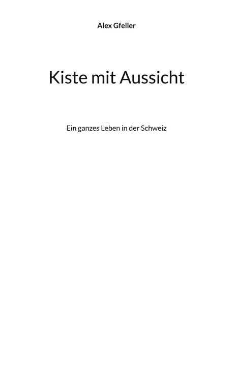 Alex Gfeller: Kiste mit Aussicht, Buch