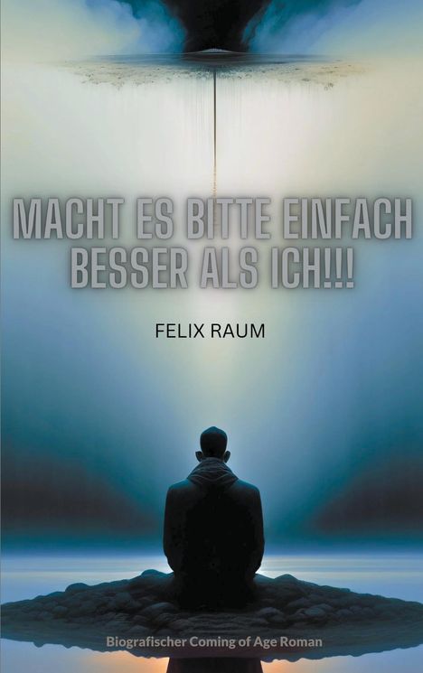 Felix Raum: Macht es bitte einfach besser als ich!!!, Buch