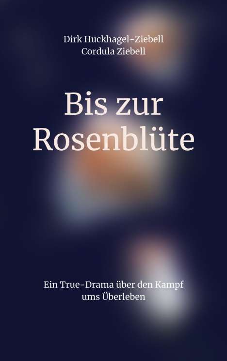 Dirk Huckhagel-Ziebell: Bis zur Rosenblüte, Buch