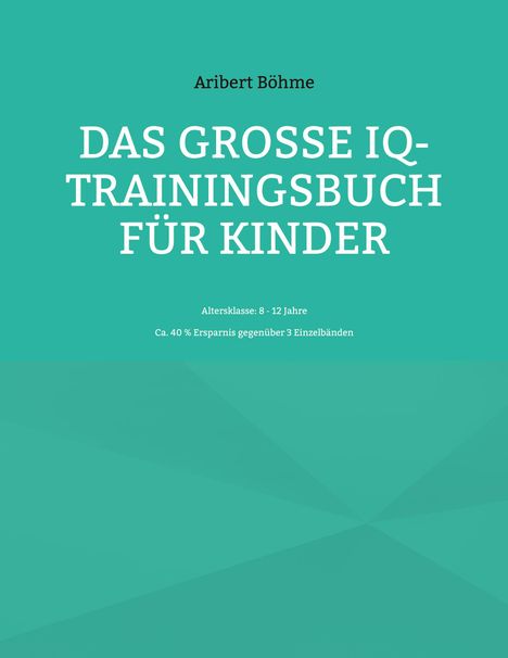 Aribert Böhme: Das große IQ-Trainingsbuch für Kinder, Buch