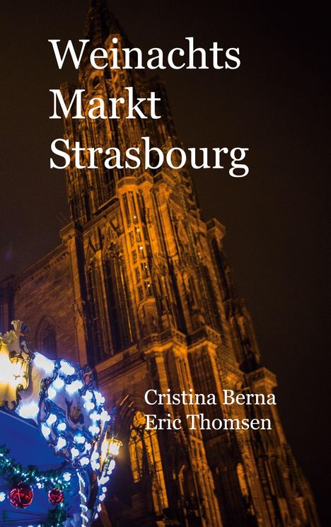 Cristina Berna: Weinachtsmarkt Strasbourg, Buch