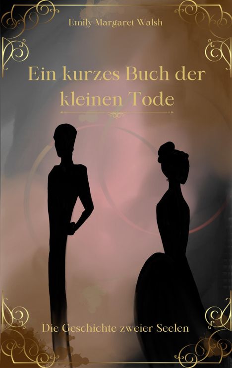 Emily Margaret Walsh: Ein kurzes Buch der kleinen Tode, Buch