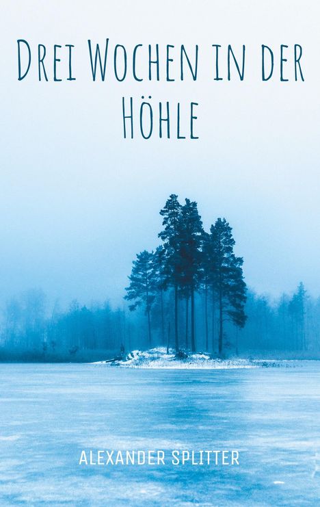 Alexander Splitter: Drei Wochen in der Höhle, Buch